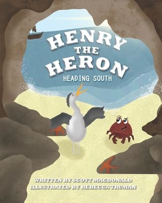 Cover for Scott MacDonald · Henry The Heron: Heading South (Paperback Book) (2020)