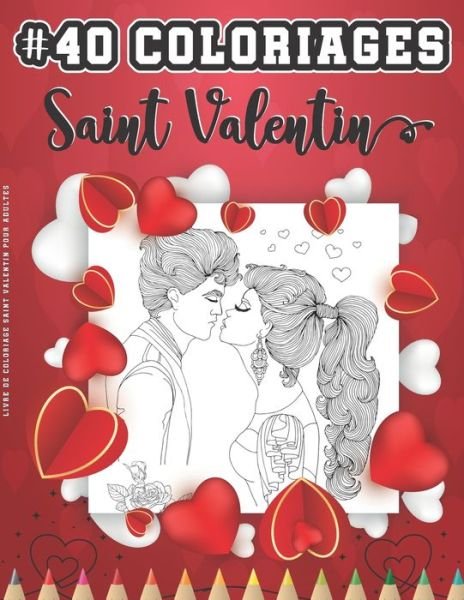 Livre De Coloriage Saint Valentin Pour Adultes - Kradlis - Książki - Independently Published - 9798701488890 - 28 stycznia 2021