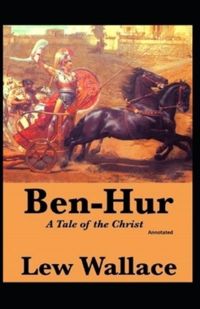 Cover for Lewis Wallace · Ben-Hur, A Tale of the Christ Annotated (Paperback Book) (2021)