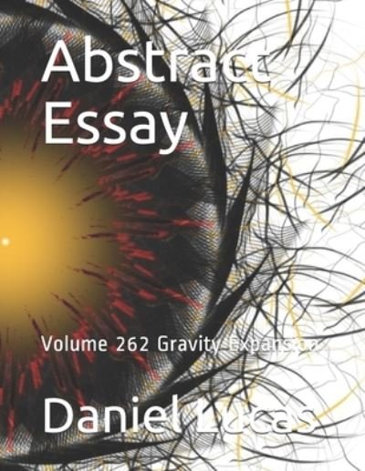 Abstract Essay - Daniel Lucas - Libros - Independently Published - 9798708687890 - 13 de febrero de 2021