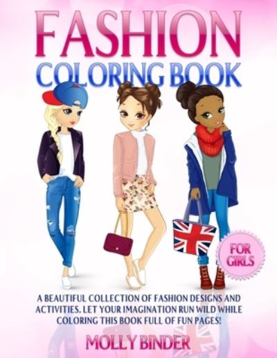 Cover for Molly Binder · Fashion Coloring Book for Girls: Fun Fashion Coloring &amp; Activity Book for Girls With Cute Designs for Fashion Style (Paperback Book) (2021)