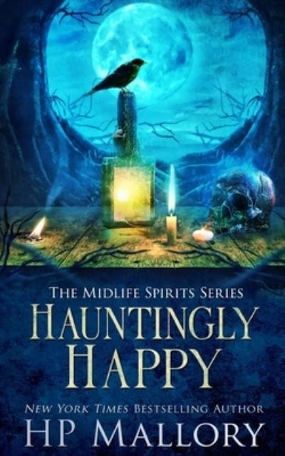 Hauntingly Happy: A Paranormal Women's Fiction Novel - H P Mallory - Livros - Independently Published - 9798793245890 - 30 de dezembro de 2021