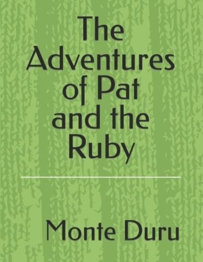 Cover for Monte C Duru · The Adventures of Pat and the Ruby (Paperback Book) (2022)