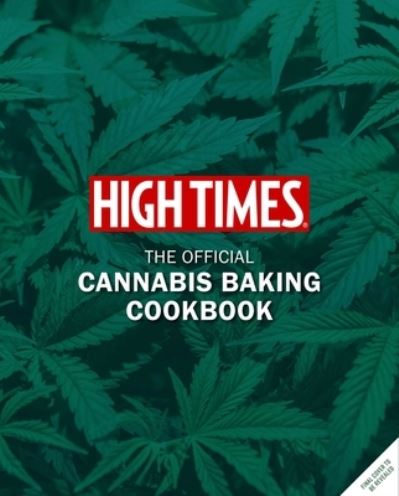 High Times: Let's Get Baked!: The Official Cannabis Cookbook - Insight Editions - Bücher - Insight Editions - 9798886631890 - 28. November 2023