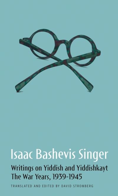 Cover for Isaac Bashevis Singer · Isaac Bashevis Singer : Writings on Yiddish and Yiddishkayt (Book) (2023)