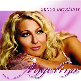 Genug Geträumt - Angelina - Musik - KOCHUSA - 0602498768891 - 17. marts 2006