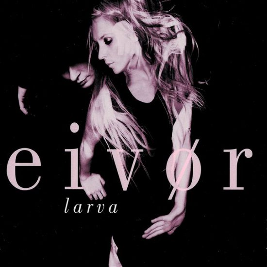 Larva - Eivor - Musique - TUTL - 0663993570891 - 13 mars 2019