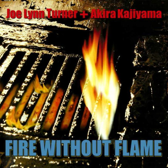Fire Without Flame - Akira Kajiyama + Joe Lynn Turner - Musiikki - YESTERROCK RECORDS - 0700153251891 - perjantai 3. helmikuuta 2017