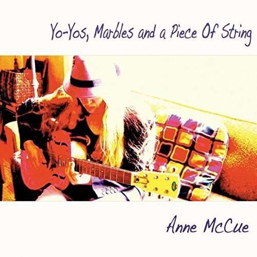 Cover for Anne Mccue · Yo-yos Marbles &amp; a Piece of String (CD) (2014)