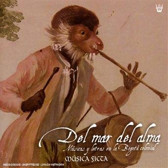 Musica Ficca - Del Mar Del Alma / Bogota Coloniale - Musica Ficca - Musik - ARION - 3325480687891 - 1 maj 2012