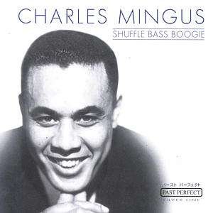 Shuffle Bass Boogie - Charles Mingus - Music - DOCUMENT - 4011222057891 - March 25, 2014