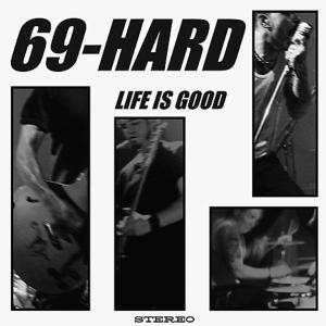 Cover for 69 Hard · Life Is Good (LP)