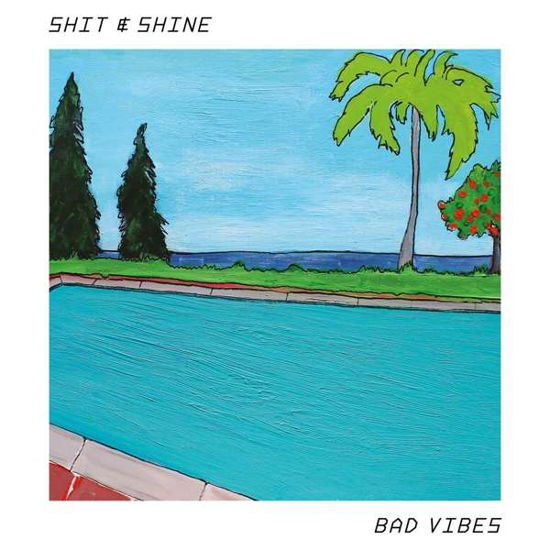 Cover for Shit &amp; Shine · Bad Vibes (LP) (2018)