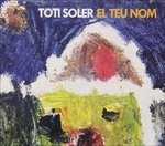 Cover for Toti Soler · El Teu Nom (CD) (2014)