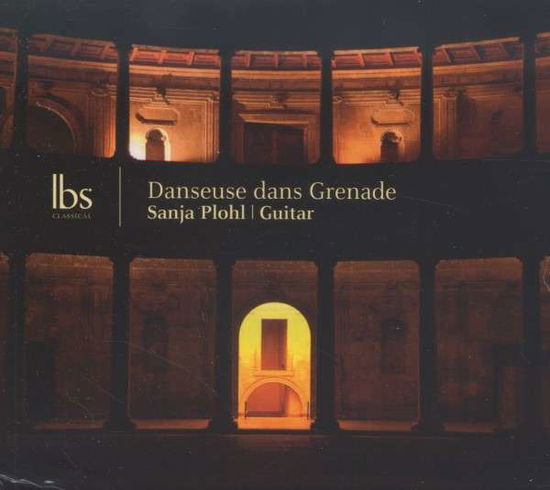 Cover for Sanja Plohl · Danseuse Dans Grenade - Works for Guitar IBS Classical Klassisk (CD) (2014)