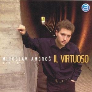 Cover for Ambrosova, Zuzana; ambros, Miroslav; · Miroslav Ambros, Violin - Il Virtuoso: (CD) (2006)