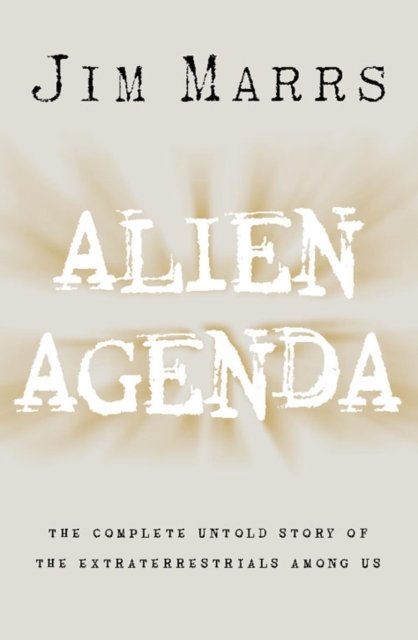 Cover for Jim Marrs · Alien Agenda: The Complete Untold Story of the Extraterrestrials among Us (Inbunden Bok) [ANZ e. edition] (1997)