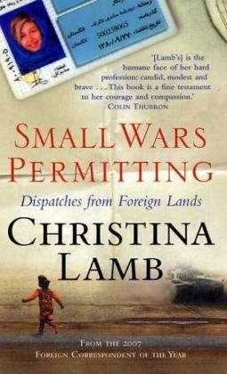 Cover for Christina Lamb · Small Wars Permitting: Dispatches from Foreign Lands (Paperback Book) (2008)