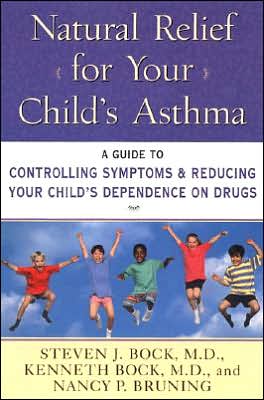 Cover for Kenneth Bock M.d. · Natural Relief for Your Child's Asthma: a Guide to Controlling Symptoms &amp; Reducing Your Child's Dependence on Drugs (Paperback Book) [1st edition] (1999)