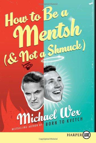 How to Be a Mentsh (and Not a Shmuck) LP - Michael Wex - Kirjat - HarperLuxe - 9780061885891 - tiistai 8. syyskuuta 2009