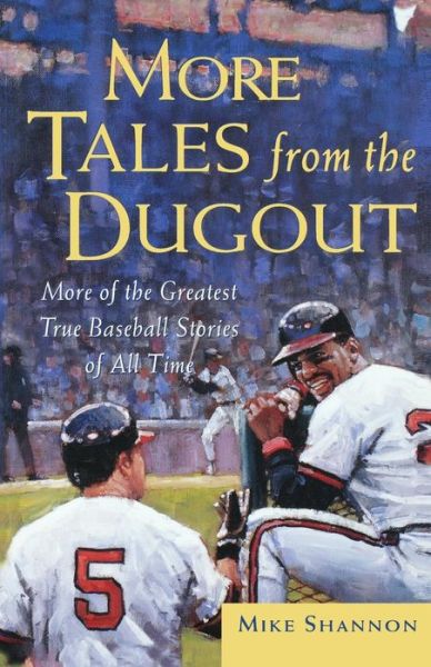 More Tales from the Dugout: More of the Greatest True Baseball Stories of All Time - Mike Shannon - Books - McGraw-Hill - 9780071417891 - September 26, 2004