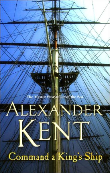 Cover for Alexander Kent · Command A King's Ship: (The Richard Bolitho adventures: 8): an enthralling and exciting Bolitho adventure from the master storyteller of the sea.  You’ll want to dive right in! - Richard Bolitho (Pocketbok) (2006)