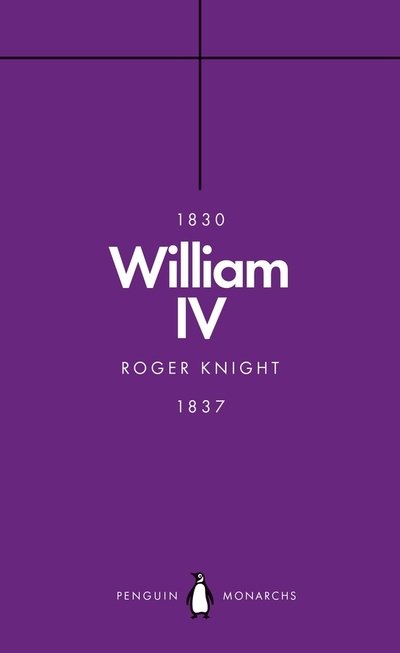 Cover for Roger Knight · William IV (Penguin Monarchs): A King at Sea - Penguin Monarchs (Pocketbok) (2019)
