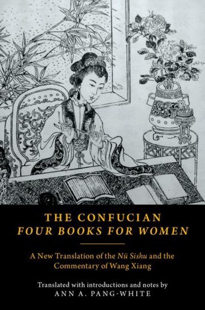 Cover for Ann A. Pang-White · The Confucian Four Books for Women: A New Translation of the Nu Shishu and the Commentary of Wang Xiang (Pocketbok) (2018)