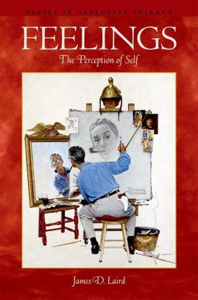 Cover for Laird, James D. (Chair and Professor of Psychology, Chair and Professor of Psychology, Clark University, USA) · Feelings: The Perception of Self - Series in Affective Science (Hardcover bog) (2007)