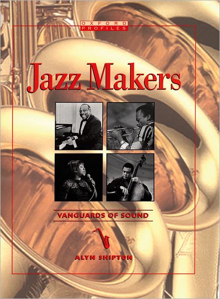 Cover for Alyn Shipton · Jazz Makers: Vanguards of Sound (Oxford Profiles) (Hardcover Book) (2002)