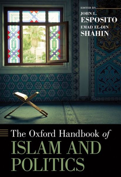 Cover for John L. Esposito · The Oxford Handbook of Islam and Politics - Oxford Handbooks (Hardcover Book) (2013)