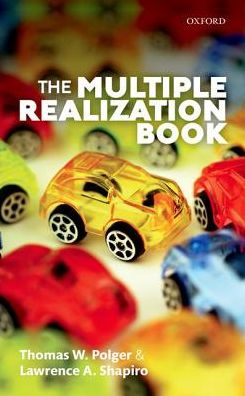 The Multiple Realization Book - Polger, Thomas W. (University of Cincinnati) - Książki - Oxford University Press - 9780198732891 - 30 czerwca 2016