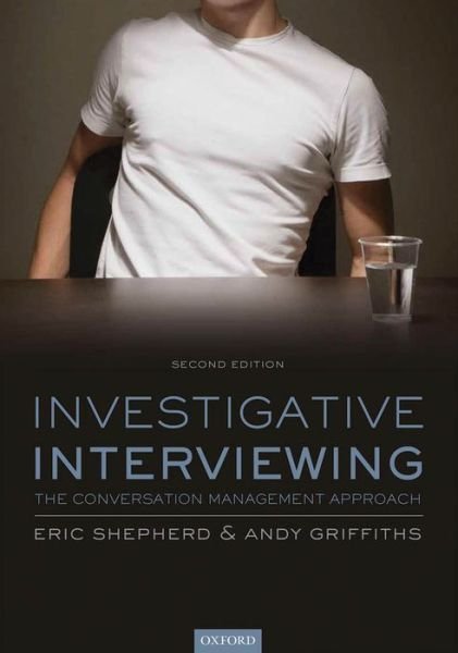 Investigative Interviewing: The Conversation Management Approach - Shepherd, Eric (Consultant Forensic Psychologist, Forensic Solutions) - Livros - Oxford University Press - 9780199681891 - 31 de outubro de 2013