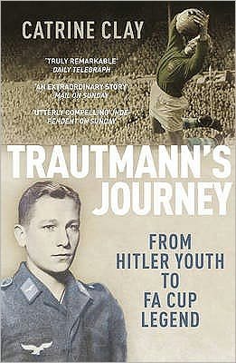 Cover for Catrine Clay · Trautmann's Journey: From Hitler Youth to FA Cup Legend (Paperback Bog) (2011)