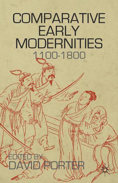 Comparative Early Modernities: 1100-1800 (Hardcover Book) (2012)