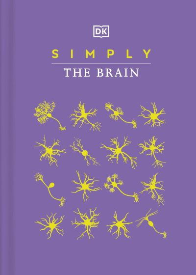 Simply The Brain - Simply The Brain - Livros - Dorling Kindersley Ltd - 9780241515891 - 1 de dezembro de 2022