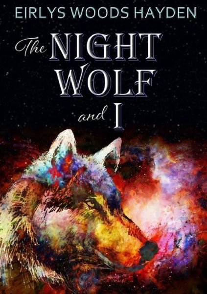 Cover for Eirlys Woods Hayden · The Night Wolf and I (Paperback Book) (2019)