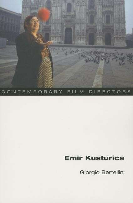 Cover for Giorgio Bertellini · Emir Kusturica - Contemporary Film Directors (Hardcover Book) [1st edition] (2014)