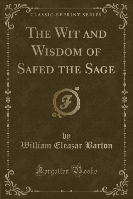 Cover for William Eleazar Barton · The Wit and Wisdom of Safed the Sage (Classic Reprint) (Paperback Book) (2018)