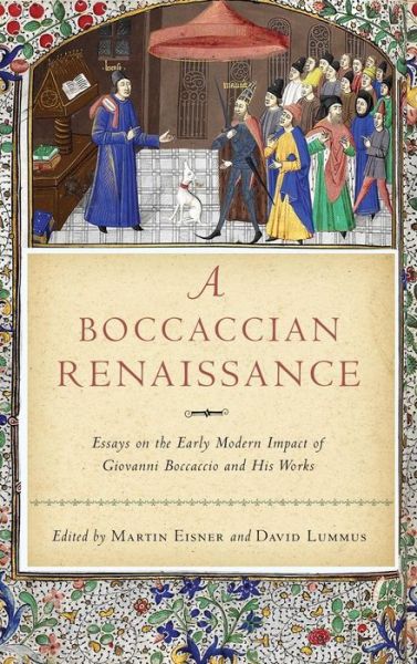 Cover for A Boccaccian Renaissance: Essays on the Early Modern Impact of Giovanni Boccaccio and His Works - The William and Katherine Devers Series in Dante and Medieval Italian Literature (Hardcover Book) (2019)