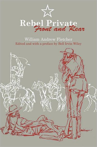 Rebel Private Front and Rear - William Andrew Fletcher - Bücher - University of Texas Press - 9780292740891 - 1. Juni 1954