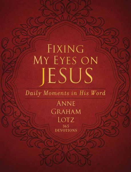 Cover for Anne Graham Lotz · Fixing My Eyes on Jesus: Daily Moments in His Word (Läderbok) (2019)