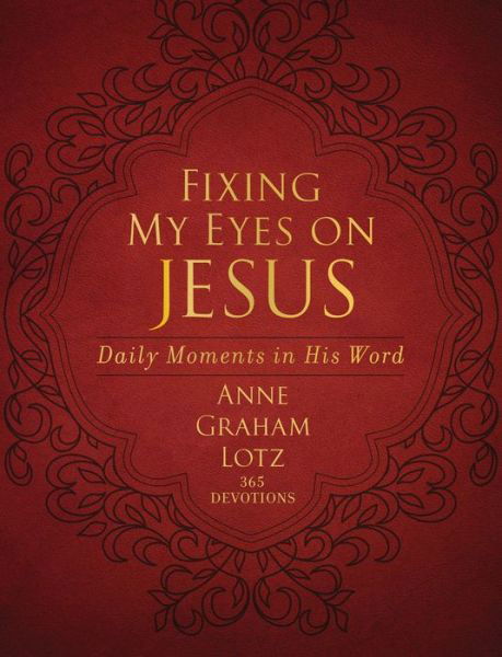 Cover for Anne Graham Lotz · Fixing My Eyes on Jesus: Daily Moments in His Word (Lederbuch) (2019)