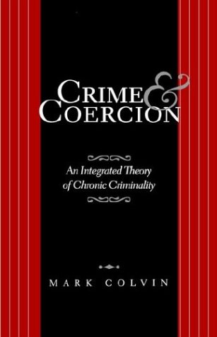 Cover for Mark Colvin · Crime and Coercion: an Integrated Theory of Chronic Criminality (Hardcover Book) (1901)