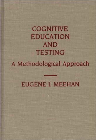 Cover for Eugene Meehan · Cognitive Education and Testing: A Methodological Approach (Hardcover Book) (1991)
