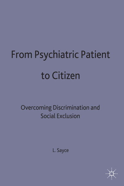 Cover for L. Sayce · From Psychiatric Patient to Citizen: Overcoming Discrimination and Social Exclusion (Hardcover Book) (1999)