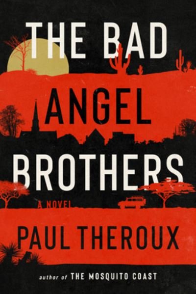 The Bad Angel Brothers: A Novel - Paul Theroux - Bøker - HarperCollins - 9780358716891 - 6. september 2022