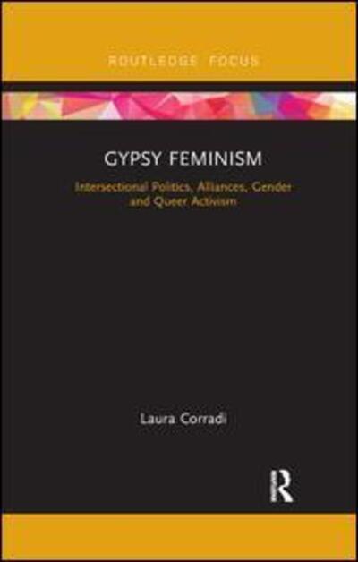 Cover for Corradi, Laura (Universita Della Calabria, Italy) · Gypsy Feminism: Intersectional Politics, Alliances, Gender and Queer Activism - Routledge Advances in Sociology (Paperback Book) (2019)