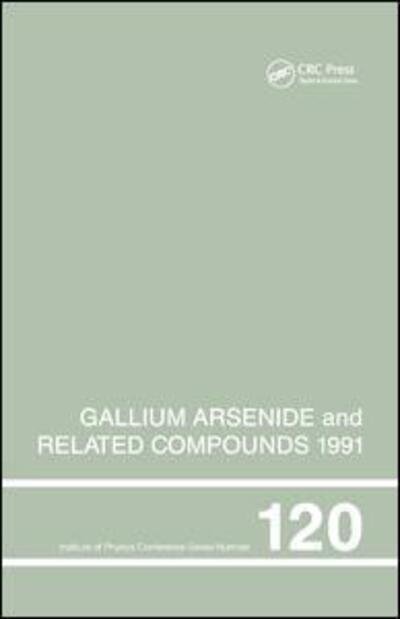 Cover for Gerald B. Stringfellow · Gallium Arsenide and Related Compounds 1991, Proceedings of the Eighteenth INT Symposium, 9-12 September 1991, Seattle, USA (Paperback Book) (2019)