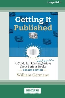 Getting It Published, 2nd Edition - William Germano - Books - ReadHowYouWant - 9780369370891 - May 14, 2011